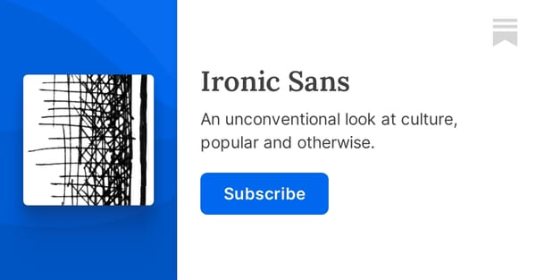 What’s Ironic Sans?